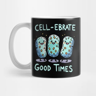 Cellebrate Good Times - Cell Celebration - Biology Humor Mug